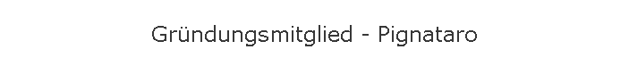 Grndungsmitglied - Pignataro